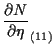 $\displaystyle \frac{ \partial N }{ \partial \eta } _{(11)}$