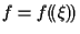 $\displaystyle f = f ( \! ( \xi ) \! )$