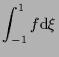 $\displaystyle \int_{-1}^1
f
\mathrm{d} \xi$