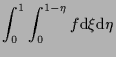 $\displaystyle \int_0^1 \int_0^{1-\eta}
f
\mathrm{d} \xi \mathrm{d} \eta$