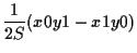 $\displaystyle \frac{1}{2 S} (x0 y1 - x1 y0)$