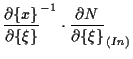 $\displaystyle \frac{ \partial \{ x \} }{ \partial \{ \xi \} } ^{-1}
\cdot \frac{ \partial N }{ \partial \{ \xi \} } _{(In)}$