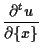 $\displaystyle \frac{ \partial {}^{t} u }{ \partial \{ x \} }$