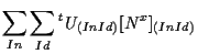 $\displaystyle \sum_{In} \sum_{Id}
{}^{t} U_{(In Id)} [ N^x ] _{(In Id)}$