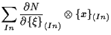 $\displaystyle \sum_{In}
\frac{ \partial N }{ \partial \{ \xi \} } _{(In)} \otimes \{ x \} _{(In)}$