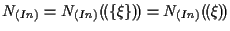 $\displaystyle N_{(In)}
=
N_{(In)} ( \! ( \{ \xi \} ) \! )
=
N_{(In)} ( \! ( \xi ) \! )$