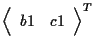 $\displaystyle {
\left \langle \begin{array}{cc}
b1 & c1
\end{array} \right \rangle
} ^ { T }$