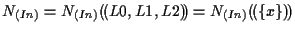 $\displaystyle N_{(In)}
=
N_{(In)} ( \! ( L0, L1, L2 ) \! )
=
N_{(In)} ( \! ( \{ x \} ) \! )$