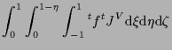 $\displaystyle \int_0^1 \int_0^{1-\eta} \int_{-1}^1
{}^{t} f {}^{t} J^V
\mathrm{d} \xi \mathrm{d} \eta \mathrm{d} \zeta$