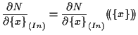 $\displaystyle \frac{ \partial N }{ \partial \{ x \} } _{(In)}
=
\frac{ \partial N }{ \partial \{ x \} } _{(In)} ( \! ( \{ x \} ) \! )$