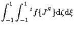 $\displaystyle \int_{-1}^1 \int_{-1}^1
{}^{t} f \{ J^S \}
\mathrm{d} \zeta \mathrm{d} \xi$