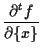 $\displaystyle \frac{ \partial {}^{t} f }{ \partial \{ x \} }$