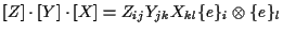 $\displaystyle [ Z ] \cdot [ Y ] \cdot [ X ]
=
Z_{ij} Y_{jk} X_{kl} \{ e \} _i \otimes \{ e \} _l$