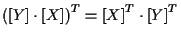 $\displaystyle { ( [ Y ] \cdot [ X ] ) } ^ { T }
=
{ [ X ] } ^ { T } \cdot { [ Y ] } ^ { T }$