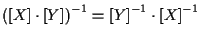 $\displaystyle { ( [ X ] \cdot [ Y ] ) } ^ { -1 }
=
{ [ Y ] } ^ { -1 } \cdot { [ X ] } ^ { -1 }$