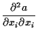 $\displaystyle \frac{ \partial^2 a }{ \partial x_i \partial x_i }$