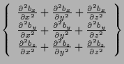 $\displaystyle \left\{ \begin{array}{c}
\frac{ \partial^2 b_x }{ \partial {x}^2 ...
...artial {y}^2 } + \frac{ \partial^2 b_z }{ \partial {z}^2 }
\end{array} \right\}$