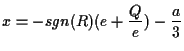 $\displaystyle x = - sgn( R ) ( e + \frac{Q}{e} ) - \frac{a}{3}$